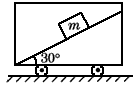 ͼһΪ30б棬10m/s2ļٶˮƽ˶ʱбϵm복ԾֹmĦķ