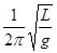 有一秒摆T="2"s，摆球的质量为0.04kg，当摆球质量增加到0.08kg时，它的周期是_______，当摆长增加到原来的4倍时，它的振动频率是_________。
